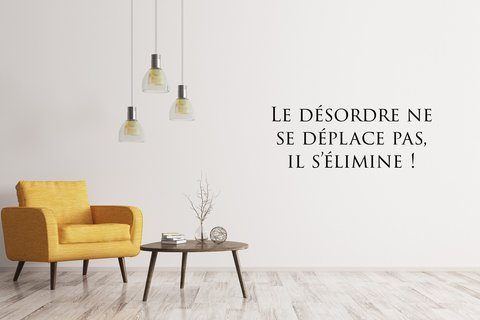 Le désordre ne se déplace pas, il s'élimine !